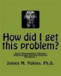 How did I get this problem?: Social Responsibility Therapy: Understanding Harmful Behavior Workbook 1