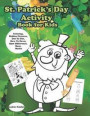 St. Patrick's Day Activity Book for Kids: Coloring, Hidden Pictures, Dot to Dot, How to Draw, Spot Difference, Maze, Masks