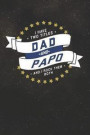 I Have Two Titles Dad And Papo And I Rock Them Both: Family life Grandpa Dad Men love marriage friendship parenting wedding divorce Memory dating Jour