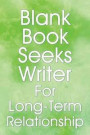 Blank Book Seeks Writer for Long-Term Relationship: Diary Notebook Green Swirl Cover: 6 X 9 Size, 100 Pages, College Ruled, Gray Lined Perfect for Bul