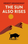 Sun Also Rises: The Original 1926 Unabridged And Complete Edition (Ernest Hemingway Classics)