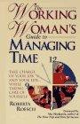 The Working Woman's Guide to Managing Time: Take Charge of Your Job and Your Life...While Taking Care of Yourself