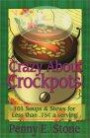 Crazy About Crockpots: 101 Easy and Inexpensive Soup and Stew Recipes