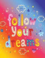 Follow Your Dream: Kawaii Sketchbook for Girls: 100 Pages of 8.5"x11" Doodles Journal Diaries For Girl Boys Blank Paper for Drawing For Kids Practice (Sketch Book For Kids) (Volume 1)