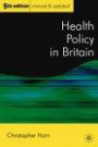 Health Policy in Britain: The Politics and Organization of the National Health Service; Fifth Edition (Public Policy and Politics)