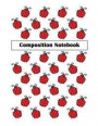 Composition Notebook: Lady Bugs, College Ruled Composition Book for School Studies and Personal Journaling