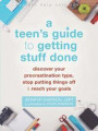 A Teen's Guide to Getting Stuff Done: Discover Your Procrastination Type, Stop Putting Things Off, and Reach Your Goals (Instant Help Solutions)
