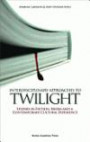 Interdisciplinary Approaches to Twilight: Studies in Fiction, Media and a Contemporary Cultural Experience