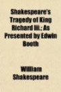 Shakespeare's Tragedy of King Richard Iii.; As Presented by Edwin Booth