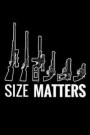 Size Matters: Shooting Log Book 100 pages (6x9) Record Target Shooting Data & Improve your Skills and Precision
