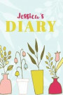 Jessica's Diary: Cute Personalized Diary / Notebook / Journal/ Greetings / Appreciation Quote Gift (6 x 9 - 110 Blank Lined Pages)