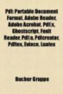 Pdf: Portable Document Format, Adobe Reader, Adobe Acrobat, Pdf|x, Ghostscript, Foxit Reader, Pdf|a, Pdfcreator, Pdftex, Evince, Luatex (German Edition)