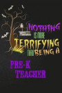 Funny Pre-K Teacher Notebook Halloween Journal: Nothing Is More Terrifying Than Being a Pre-K Teacher, Blank College Ruled Notebook/Diary for Prek/Pre