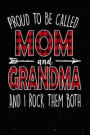 Proud to Be Called Mom and Grandma and I Rock Them Both: Funny Proud Grandma and Mom Life Perfect Mother's Day Gift 6x9 Journal 100 Page Lined Noteboo