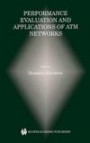 Performance Evaluation and Applications of ATM Networks (The Springer International Series in Engineering and Computer Science)