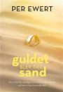 Guldet blev till sand : hur vi lät det verkliga livet rinna ur våra händer, och hur vi kan vinna det åter