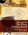 Inventing the Pizza Cutting Board: The Spilled Coffee Chronicles of Invention (The Spilled Coffee Chronicles: Equal Slice Pizza Cutting Board: the Inventors)