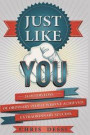 Just Like You: 24 Interviews of Ordinary People Who've Achieved Extraordinary Success