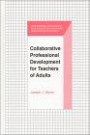 Collaborative Professional Development for Teachers of Adults (Professional Practices in Adult Education and Human Resource Development Series)