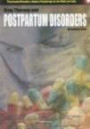 Drug Therapy and Postpartum Disorders (Psychiatric Disorders: Drugs & Psychology for the Mind & Body Series) (Psychiatric Disorders: Drugs & Psychology for the Mind & Body Series)