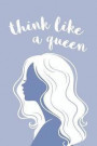 Think Like A Queen: Women Empowerment Books; Inspirational Women Empowerment Quotes Journal; Quotes About Women Empowerment Diary; Women E