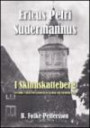 Ericus Petri Sudermannus i Skinnskatteberg : en studie i bruk och missbruk av kyrklig och världslig makt