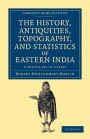 The History, Antiquities, Topography, and Statistics of Eastern India 3 Volume Set: In Relation to their Geology, Mineralogy, Botany, Agriculture, ... Library Collection - South Asian History)
