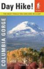 Day Hike! Columbia Gorge, 2nd Edition: The Best Trails You Can Hike In a Day