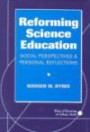 Reforming Science Education: Social Perspectives and Personal Reflections (Ways of Knowing in Science Series, 1)