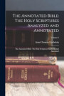 The Annotated Bible: The Holy Scriptures Analyzed and Annotated: The Annotated Bible: The Holy Scriptures Analyzed And Annotated; Volume 6