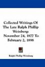 Collected Writings Of The Late Ralph Phillip Weinberg: November 24, 1877 To February 2, 1898