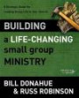 Building a Life-Changing Small Group Ministry: A Strategic Guide for Leading Group Life in Your Church (Groups that Grow)