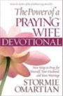 The Power of a Praying® Wife Devotional: New Ways to Pray for Yourself, Your Husband, and Your Marriage