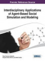Interdisciplinary Applications of Agent-Based Social Simulation and Modeling (Advances in Human and Social Aspects of Technology)
