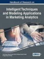 Handbook of Research on Intelligent Techniques and Modeling Applications in Marketing Analytics (Advances in Business Information Systems and Analytics)