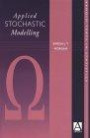 Applied Stochastic Modelling (Arnold Texts in Statistics)