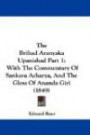 The Brihad Aranyaka Upanishad Part 1: With The Commentary Of Sankara Acharya, And The Gloss Of Ananda Giri (1849)
