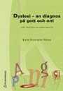 Dyslexi - En Diagnos På Gott Och Ont : Barn, Föräldrar Och Lärare Berättar