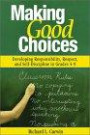 Making Good Choices: Developing Responsibility, Respect and Self-discipline in Grades 4-9