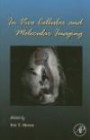 In Vivo Cellular and Molecular Imaging, Volume 70 (Current Topics in Developmental Biology)