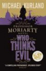 Who Thinks Evil (A Professor Moriarty Novel) (Professor Moriarty 5)