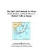 The 2007-2012 Outlook for Silver Oxide Button and Coin Primary Battery Cells in Japan