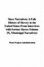Slave Narratives: A Folk History of Slavery in the United States from Interviews with Former Slaves (Volume IX, Mississippi Narratives)