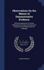 Observations On the Nature of Demonstrative Evidence: With an Explanation of Certain Difficulties Occurring in the Elements of Geometry, and Reflections On Language