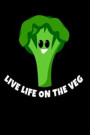 Live Life on the Veg: Broccoli Funny Vegetarian Vegan Homework Book Notepad Notebook Composition and Journal Gratitude Diary