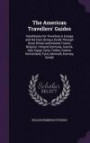 The American Travellers' Guides: Hand-Books for Travellers in Europe and the East, Being a Guide Through Great Britain and Ireland, France, Belgium, ... Switzerland, Tyrol, Denmark, Norway, Swede