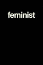 Feminist: 6 X 9 Lined Notebook, Feminism Journal, 100 Pages, Perfect to Write Down Your Lists, Journaling