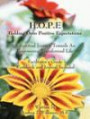 H.O.P.E. Holding Onto Positive Expectations: A Spiritual Journey Towards An Empowering Transformed Life Facilitators Guide Workbook and Journal Included