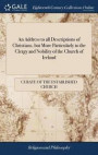 An Address to All Descriptions of Christians, But More Particularly to the Clergy and Nobility of the Church of Ireland