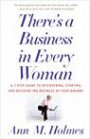 There's a Business in Every Woman: A 7-Step Guide to Discovering, Starting, and Building the Business of Your Dream